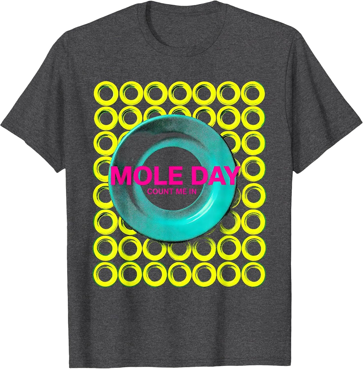 Mole Day Count Me In Nerdy Chemistry Teacher Student Humor T-Shirt - Dark Heather Grey