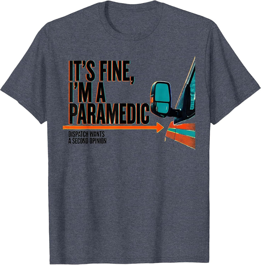 it's fine, i'm a paramedic / dispatch wants a second opinion T-Shirt - Heather Blue