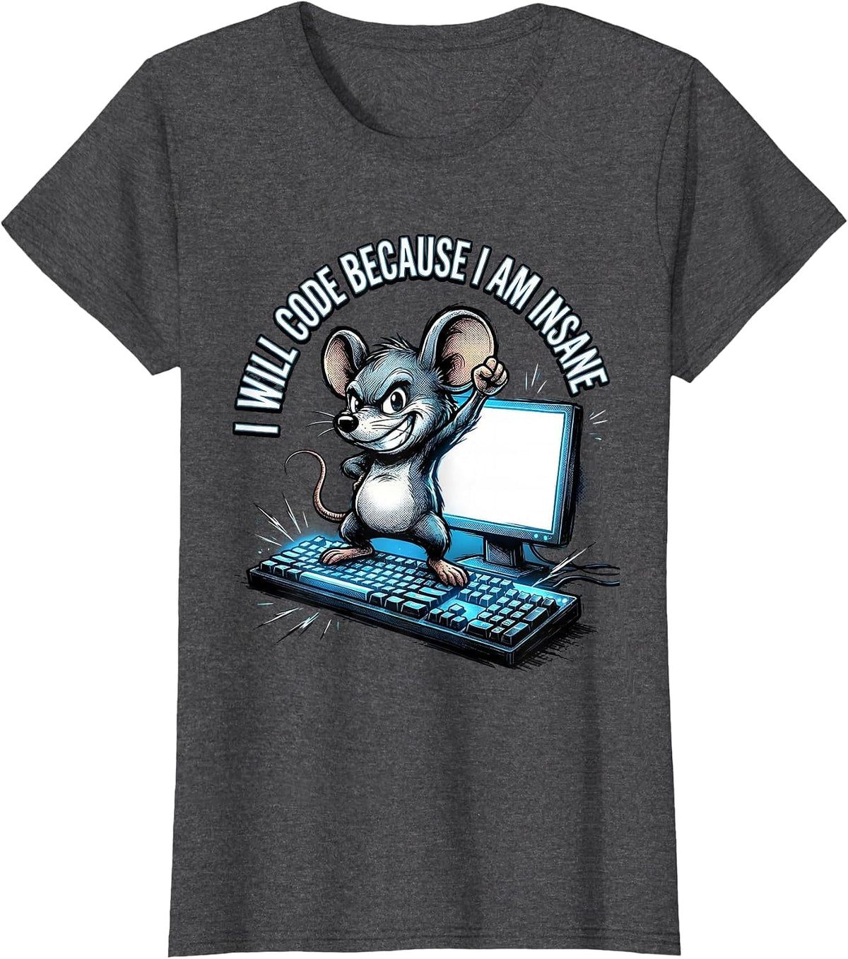 Women's I Will Code Because I Am Insane Comic Book Funny Programmer T-Shirt - Dark Heather Grey