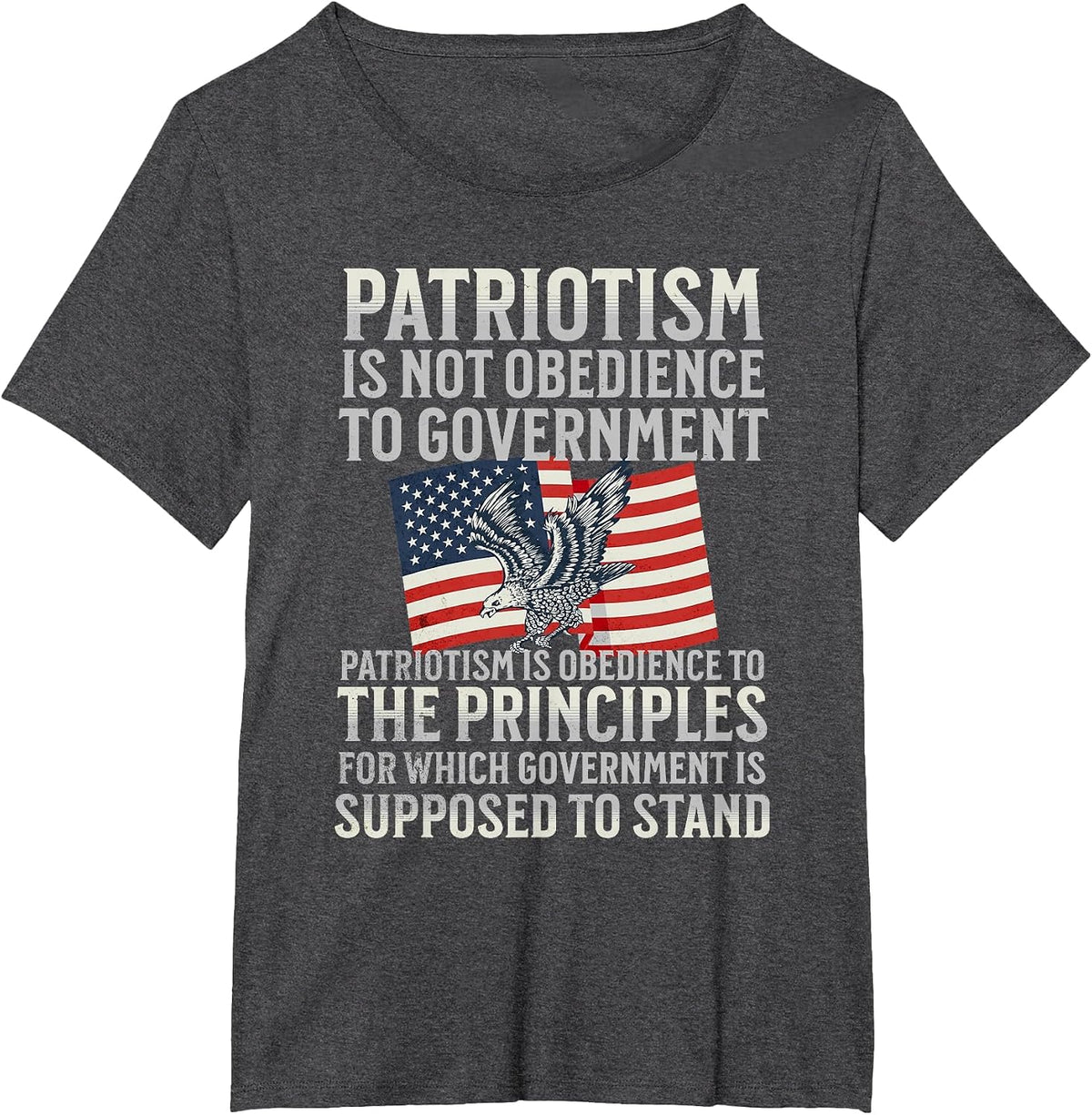 Patriotism is Not Obedience to Government Patriotic Saying T-Shirt - Dark Heather Grey