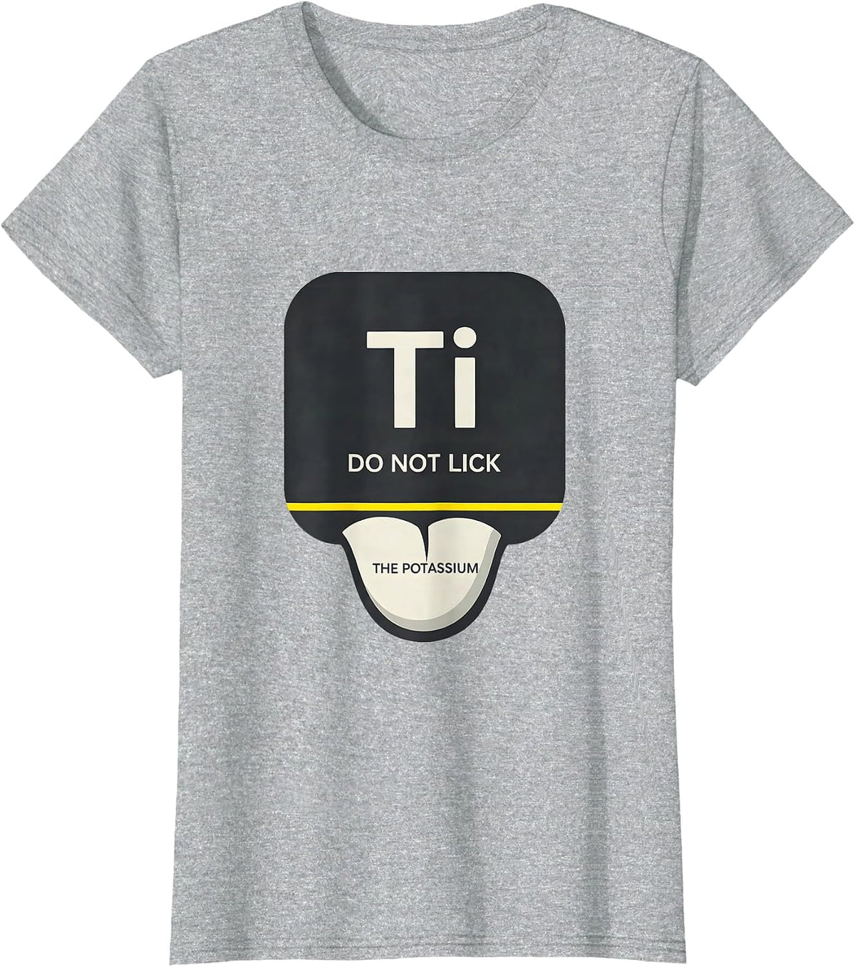 Women's Do Not Lick The Potassium Funny Chemistry Teacher Science T-Shirt - Heather Grey