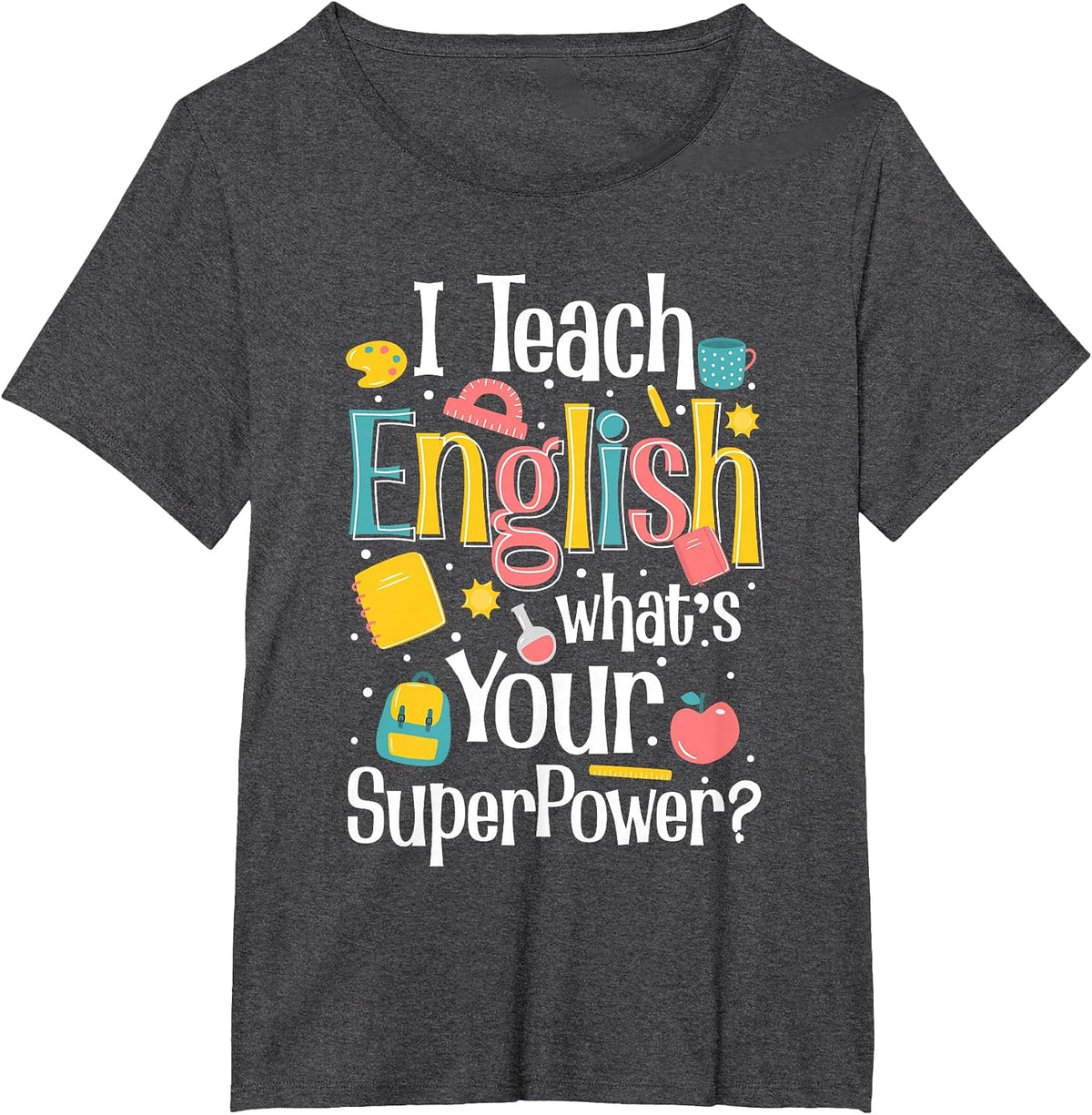 I Teach English Whats Your Superpower? T-Shirt - Dark Heather Grey