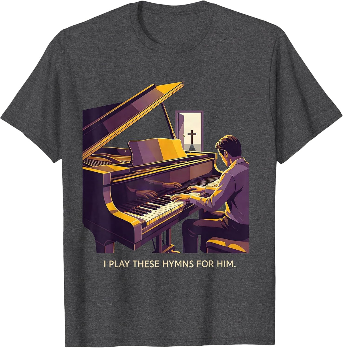 I Play These Hymns For Him Funny Pianist Piano Teacher Gift T-Shirt - Dark Heather Grey