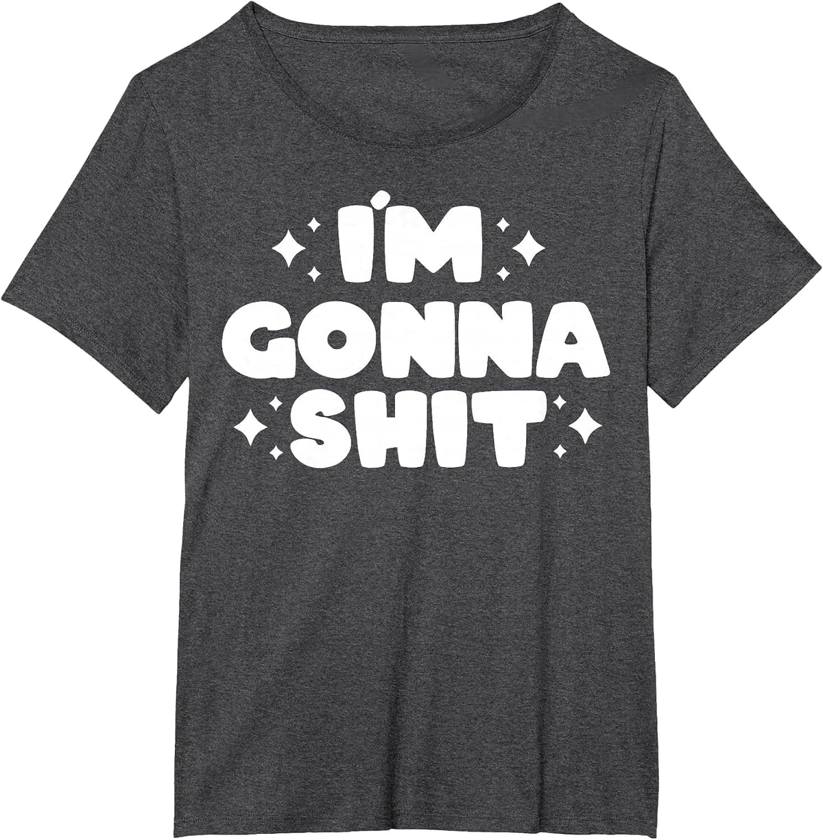 I’m Gonna Shit Funny T-Shirt - Dark Heather Grey