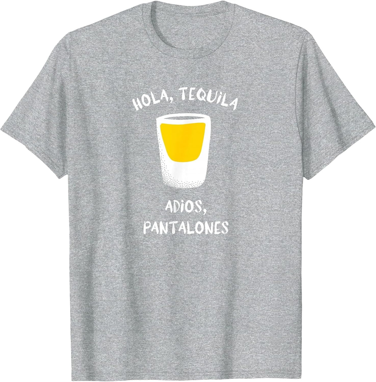 Hola, Tequila Adios, Pantalones Funny Drinking Graphic T-Shirt - Heather Grey