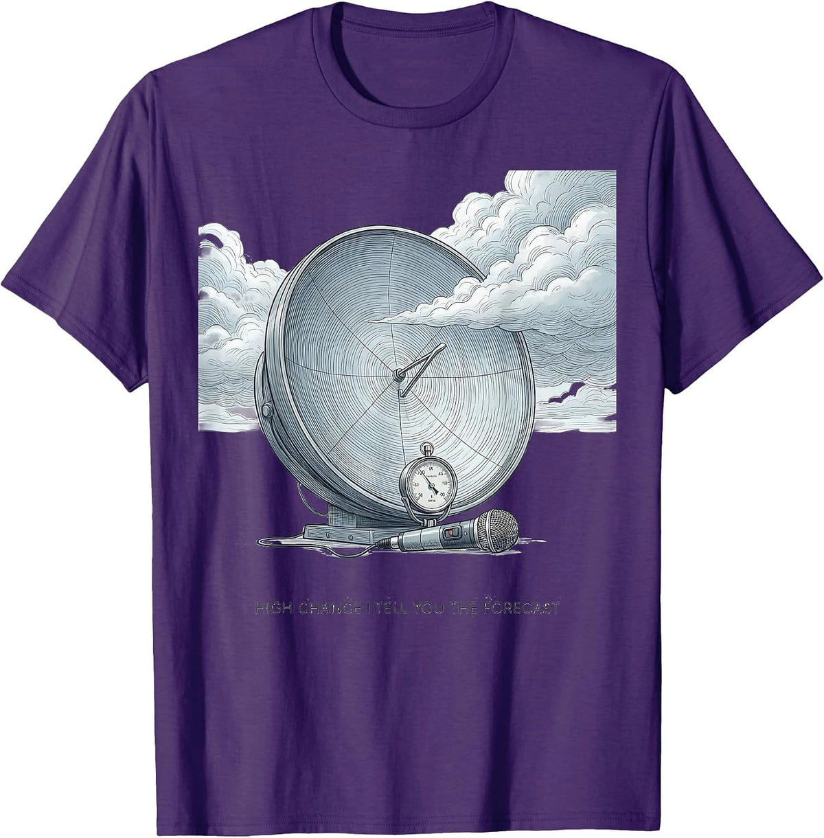 Men's High Chance I Tell You The Forecast Funny Weather Enthusiast T-Shirt - Purple