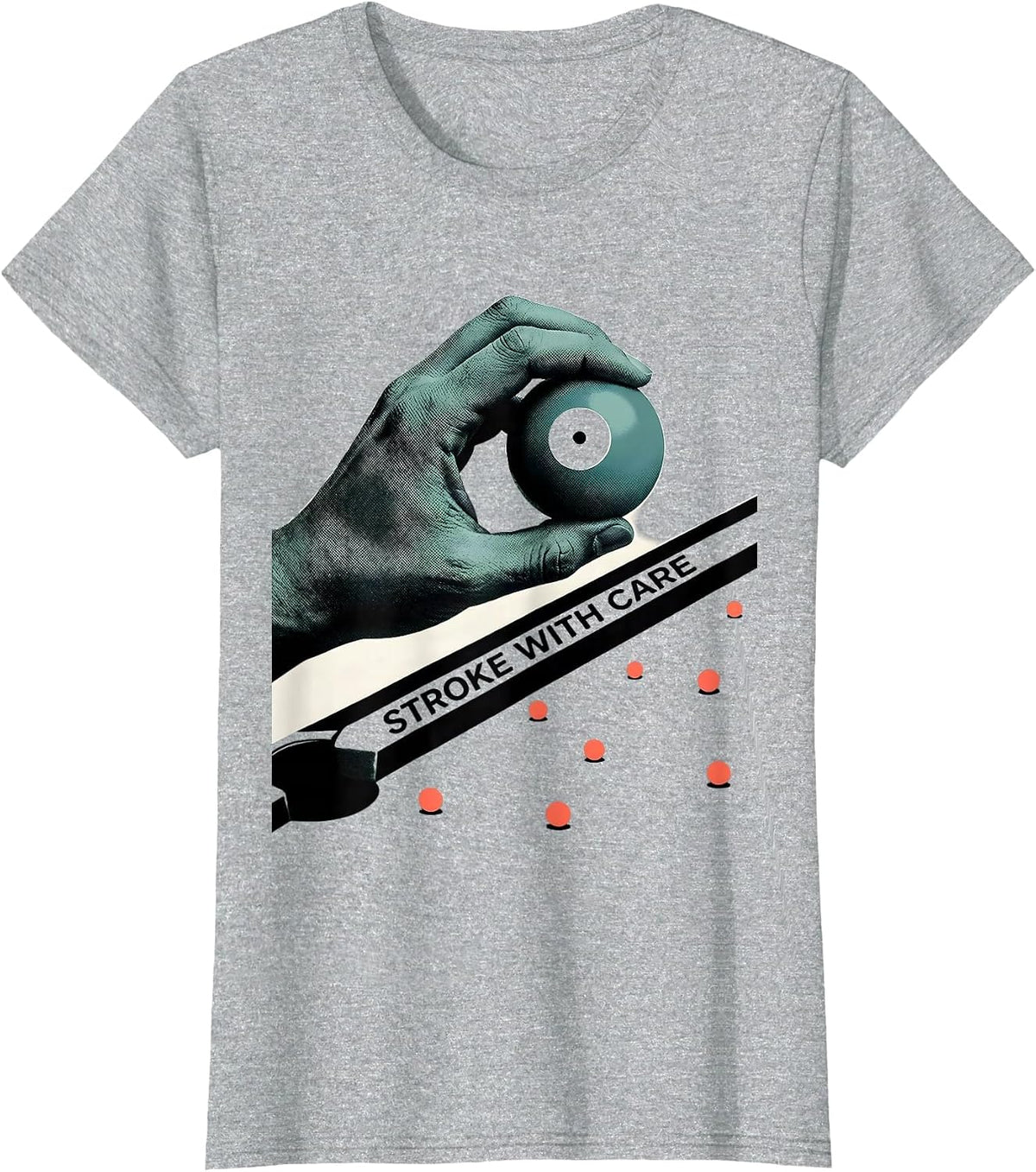 Stroke With Care Funny Pool Player Billiards Gift T-Shirt - Heather Grey