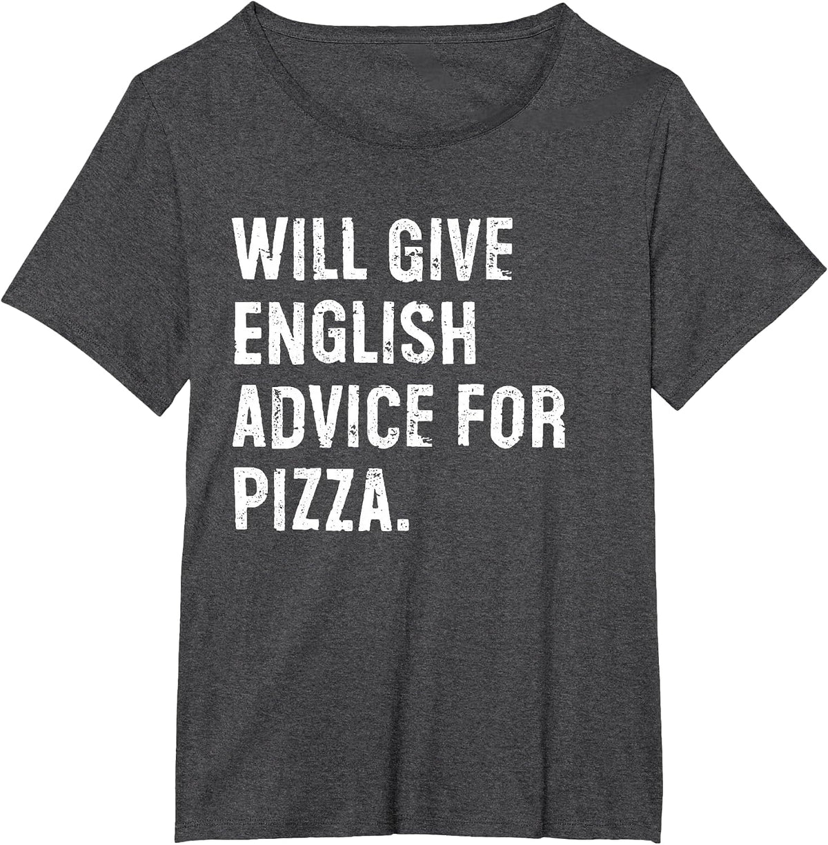 Will Give English Advice for Pizza Funny English Teacher T-Shirt - Dark Heather Grey
