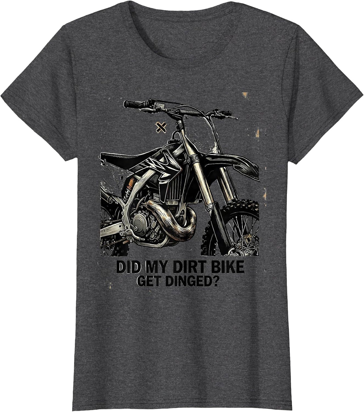 Women's Did My Dirt Bike Get Dinged Funny Motocross Biker Gift T-Shirt - Dark Heather Grey