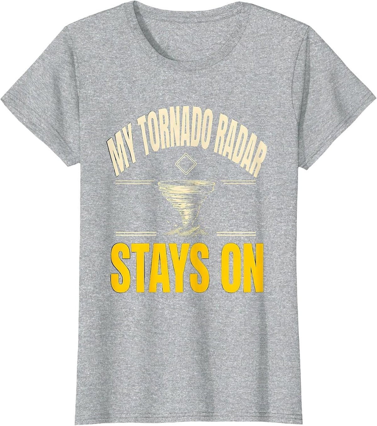 Women's My Tornado Radar Stays On Funny Storm Chaser Meteorology T-Shirt - Heather Grey