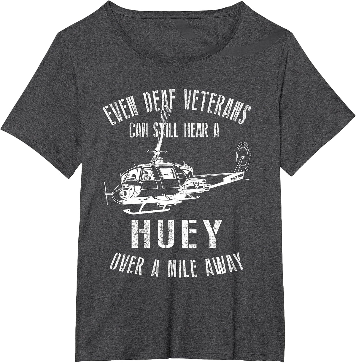 Hear a Huey a Mile Away Funny Veteran UH-1 Helicopter V2 T-Shirt - Dark Heather Grey