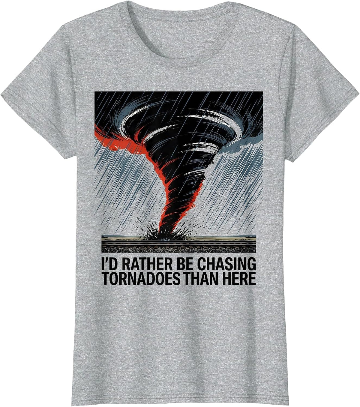 Women's I'd Rather Be Chasing Tornadoes Than Here Storm Chaser T-Shirt - Heather Grey
