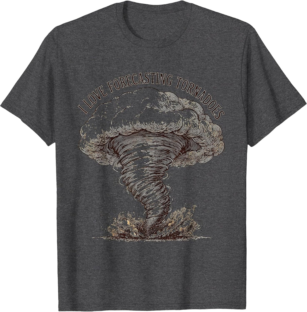 I Love Forecasting Tornadoes Funny Storm Chaser Weather T-Shirt - Dark Heather Grey