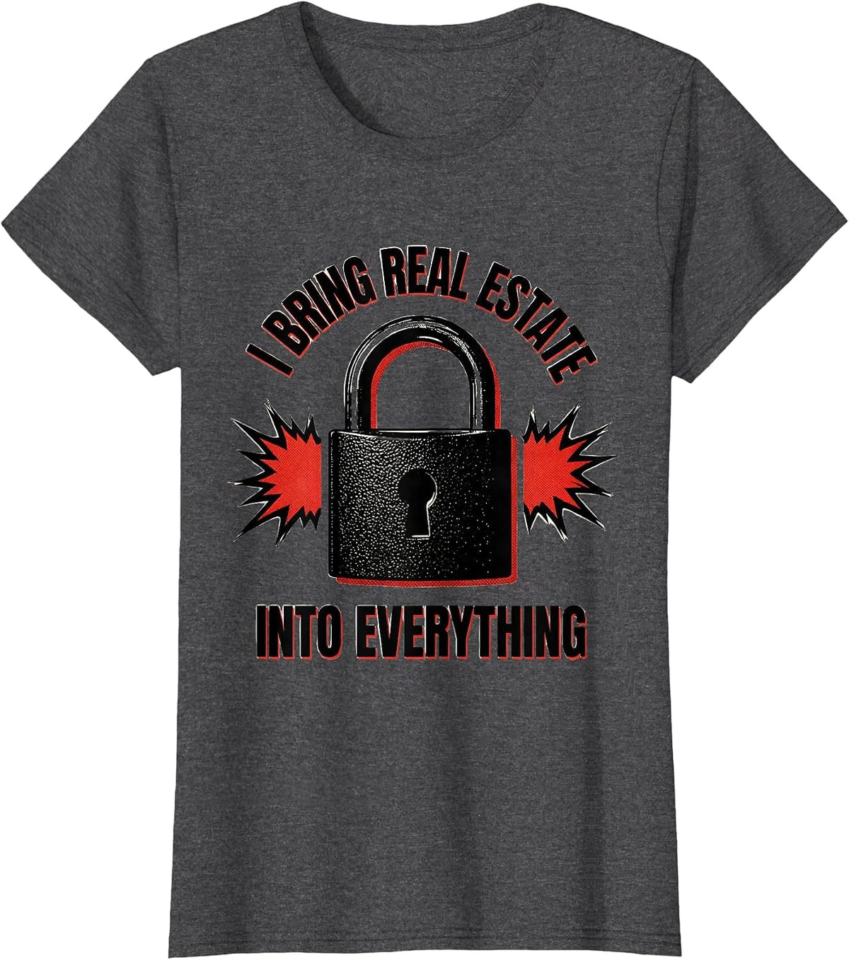 Women's I Bring Real Estate Into Everything Funny Realtor Gift Agent T-Shirt - Dark Heather Grey