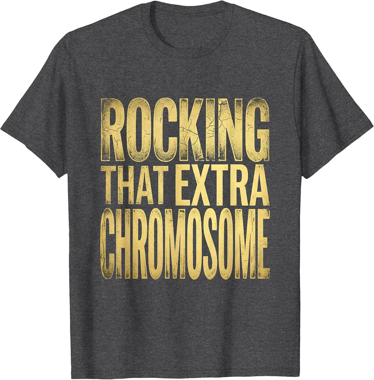 Rocking That Extra Chromosome Down Syndrome Awareness T-Shirt - Dark Heather Grey