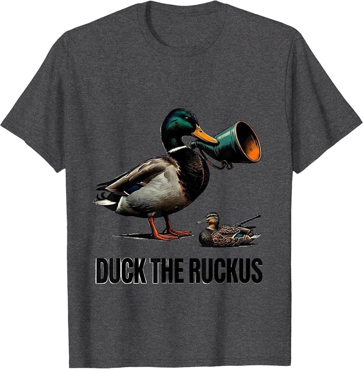 Duck The Ruckus Funny Duck Hunter Waterfowl Hunting Humor T-Shirt - Dark Heather Grey
