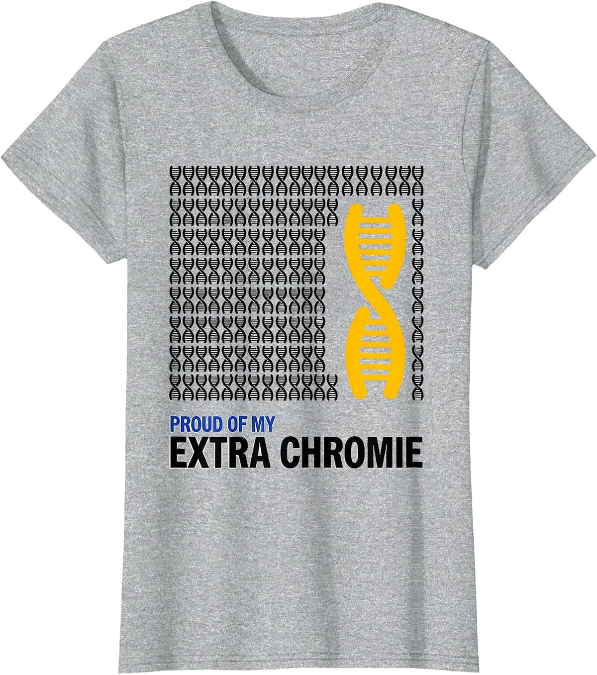 Proud Of My Extra Chromie Funny Down Syndrome Awareness T-Shirt - Heather Grey