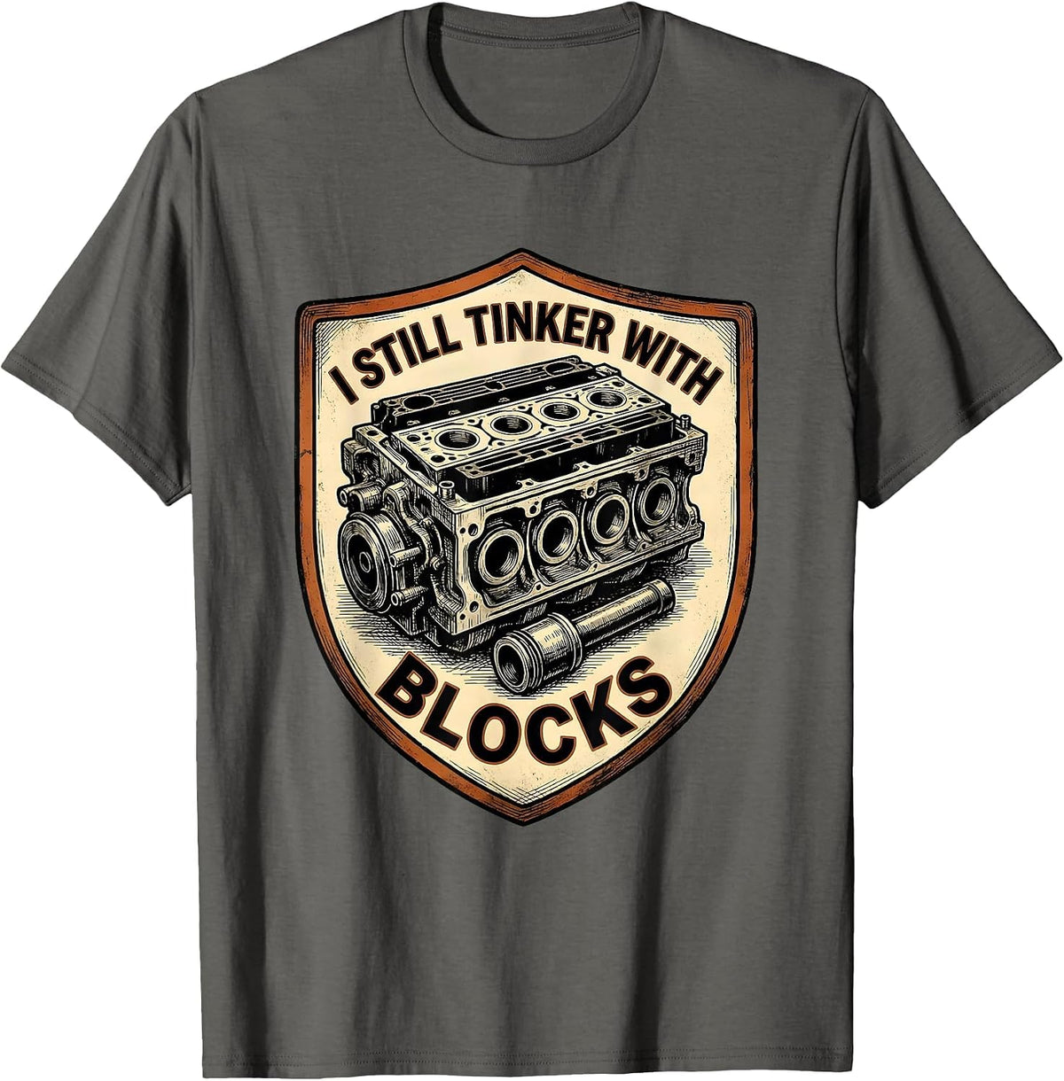 I Still Tinker With Blocks Vintage Mechanic Garage Gift T-Shirt - Asphalt Grey