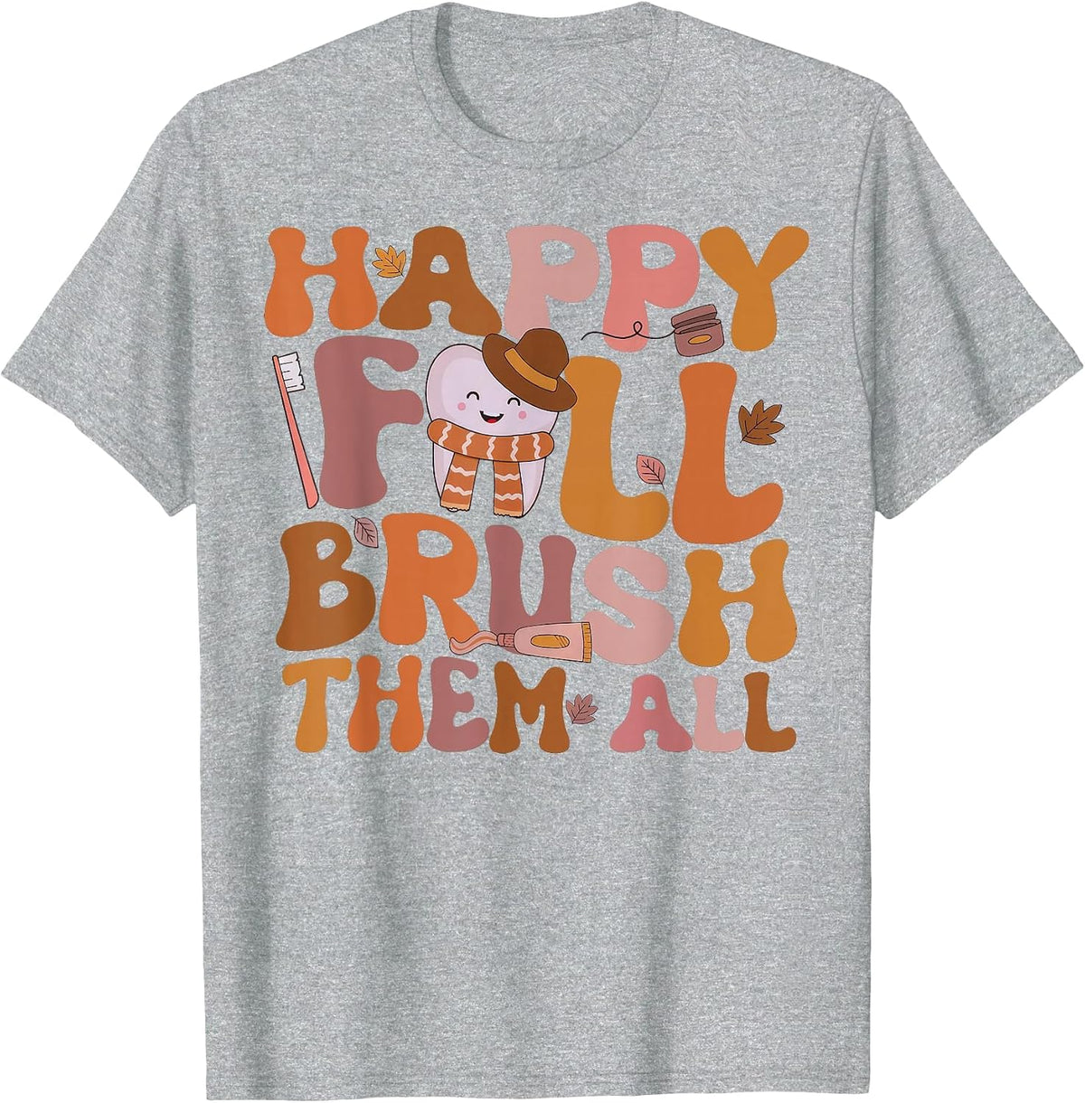 Happy Fall Brush Them All Pediatric Dentist Dental Autumm T-Shirt - Heather Grey