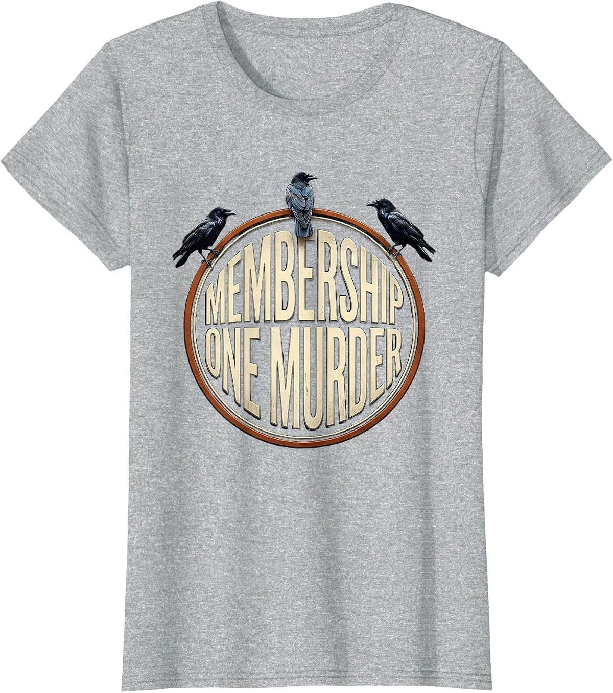 Women's Membership: One Murder Dark Humor Crow Raven Gothic T-Shirt - Heather Grey