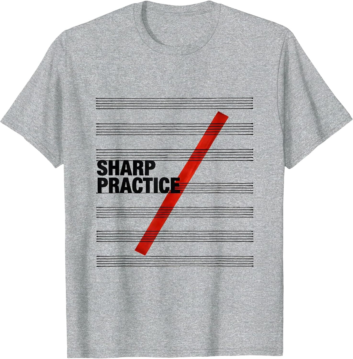Men's Sharp Practice Funny Music Lover Musician Teacher Gift T-Shirt - Heather Grey