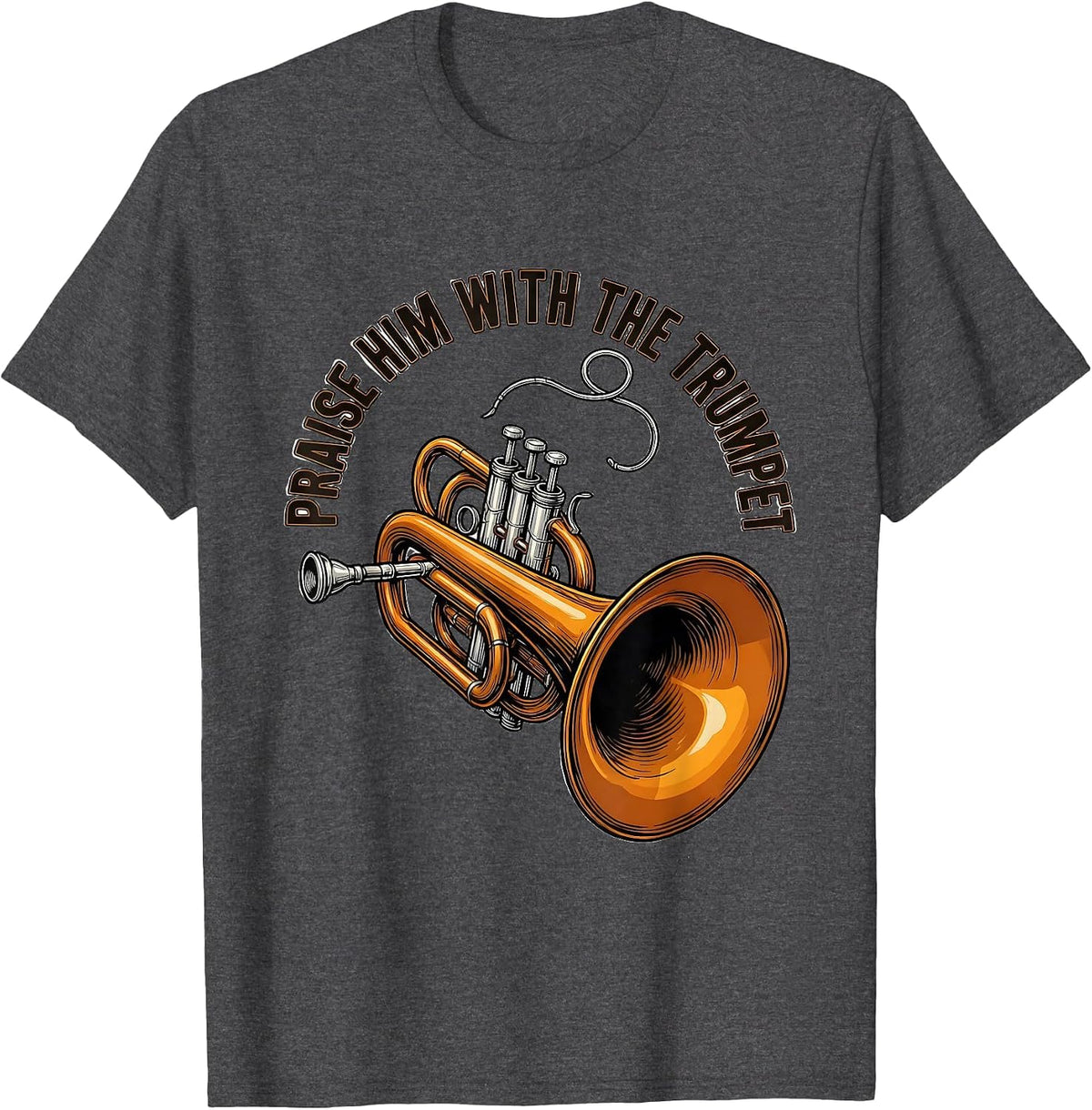Praise Him With The Trumpet Christian Worship Trumpet Player T-Shirt - Dark Heather Grey