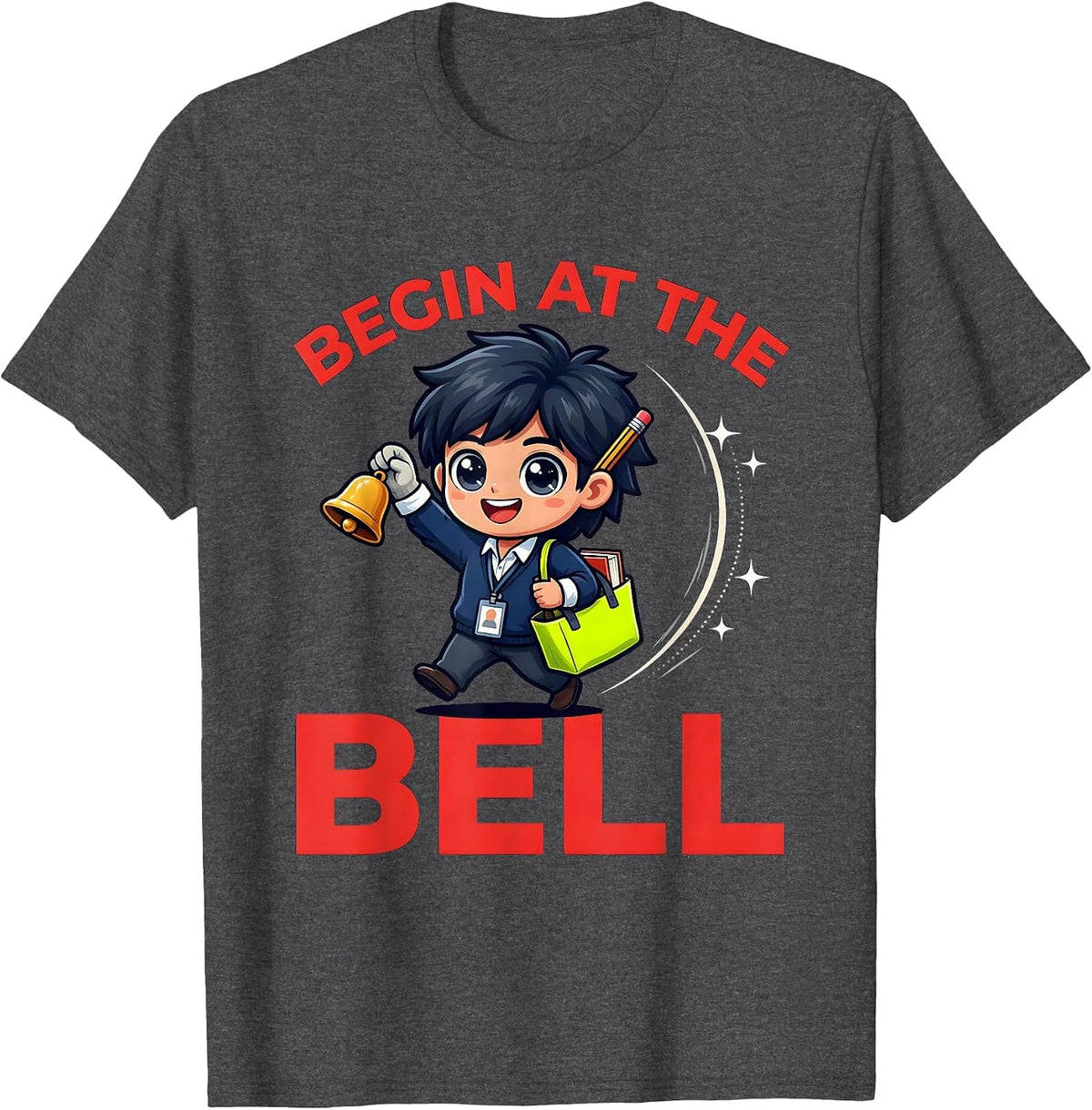 BEGIN AT THE BELL Funny Teacher Back To School T-Shirt - Dark Heather Grey