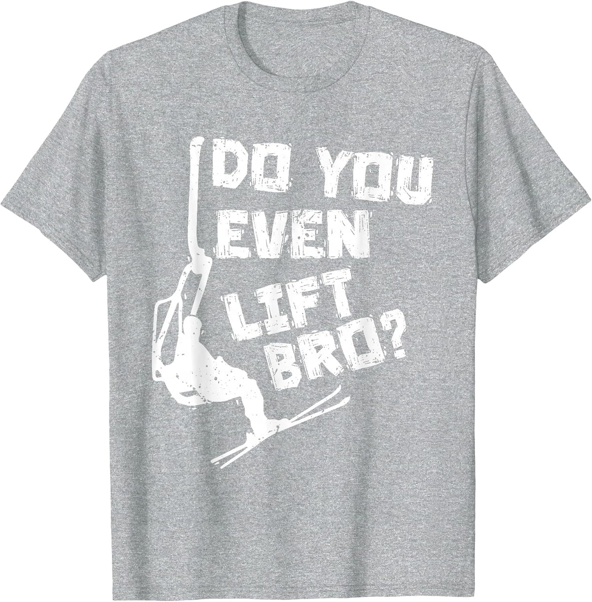 Skiing Do You Even Lift Bro? Ski Lover Skier Winter Sports T-Shirt - Heather Grey