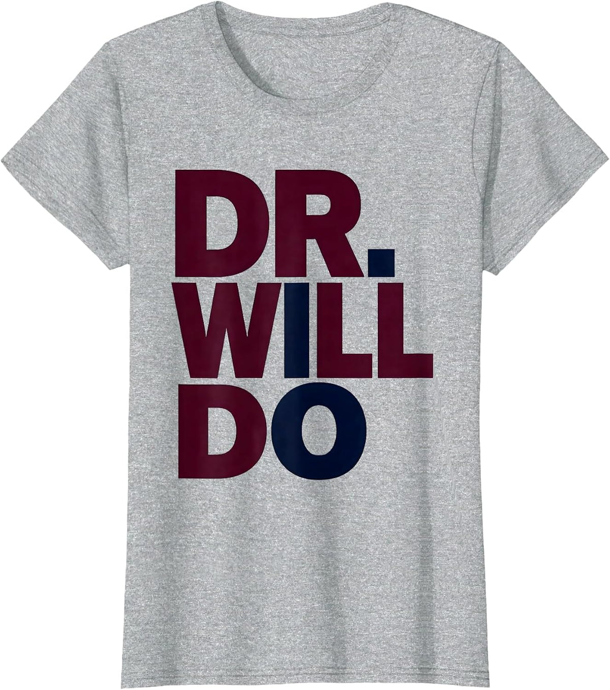 Dr. Will Do Funny Doctoral Degree PhD Graduation Humor T-Shirt - Heather Grey