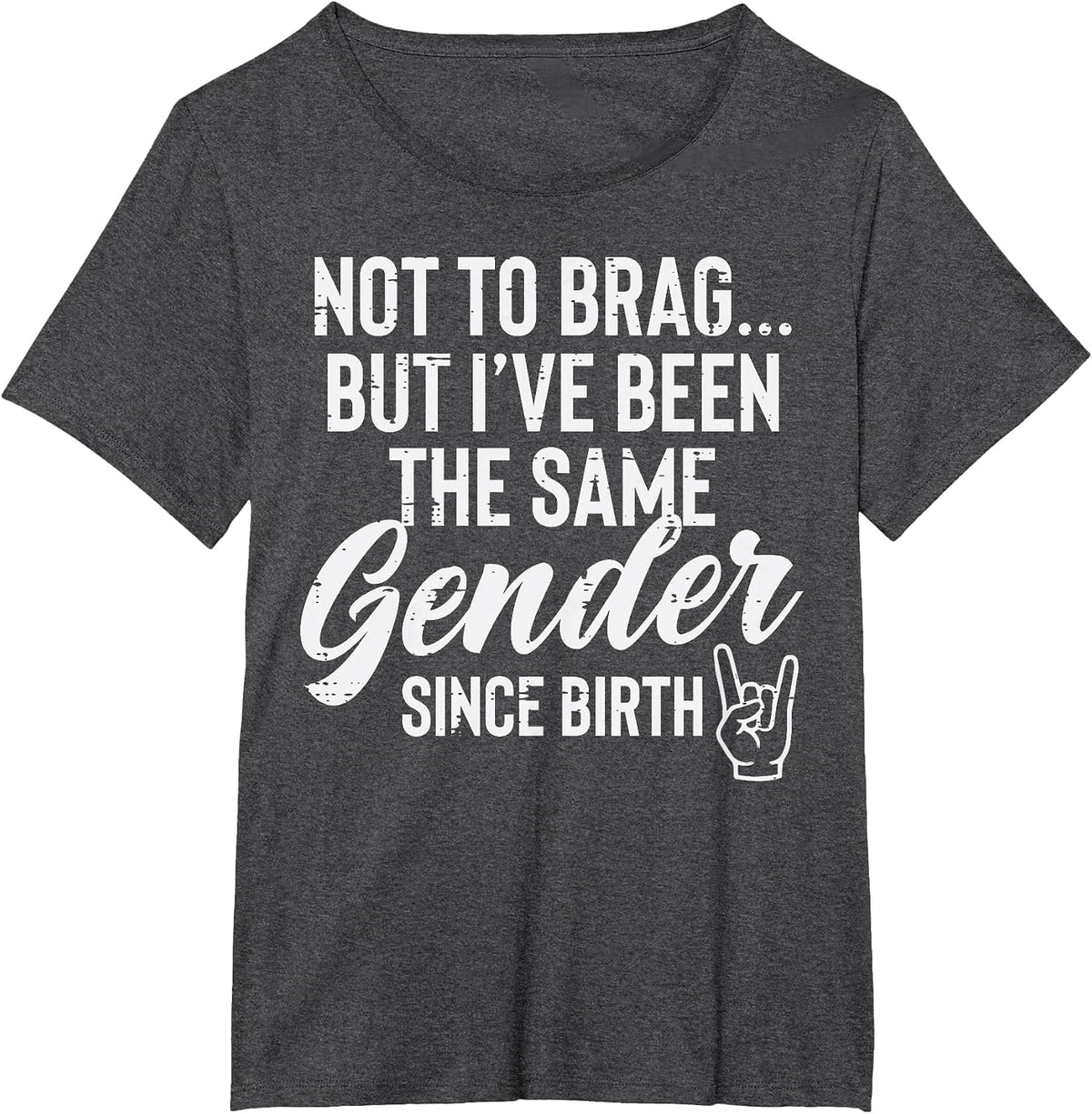 Not to Brag But Ive Same Gender Since Birth Funny Saying Men T-Shirt - Dark Heather Grey