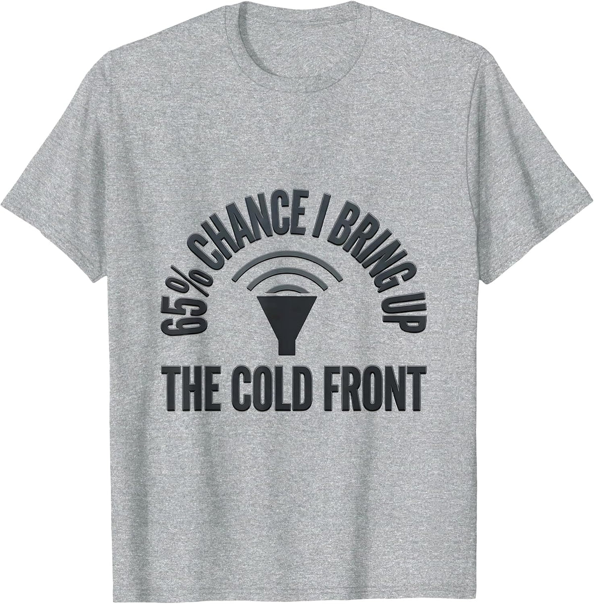 Men's 65% Chance I Bring Up The Cold Front Funny Meteorology Storm T-Shirt - Heather Grey