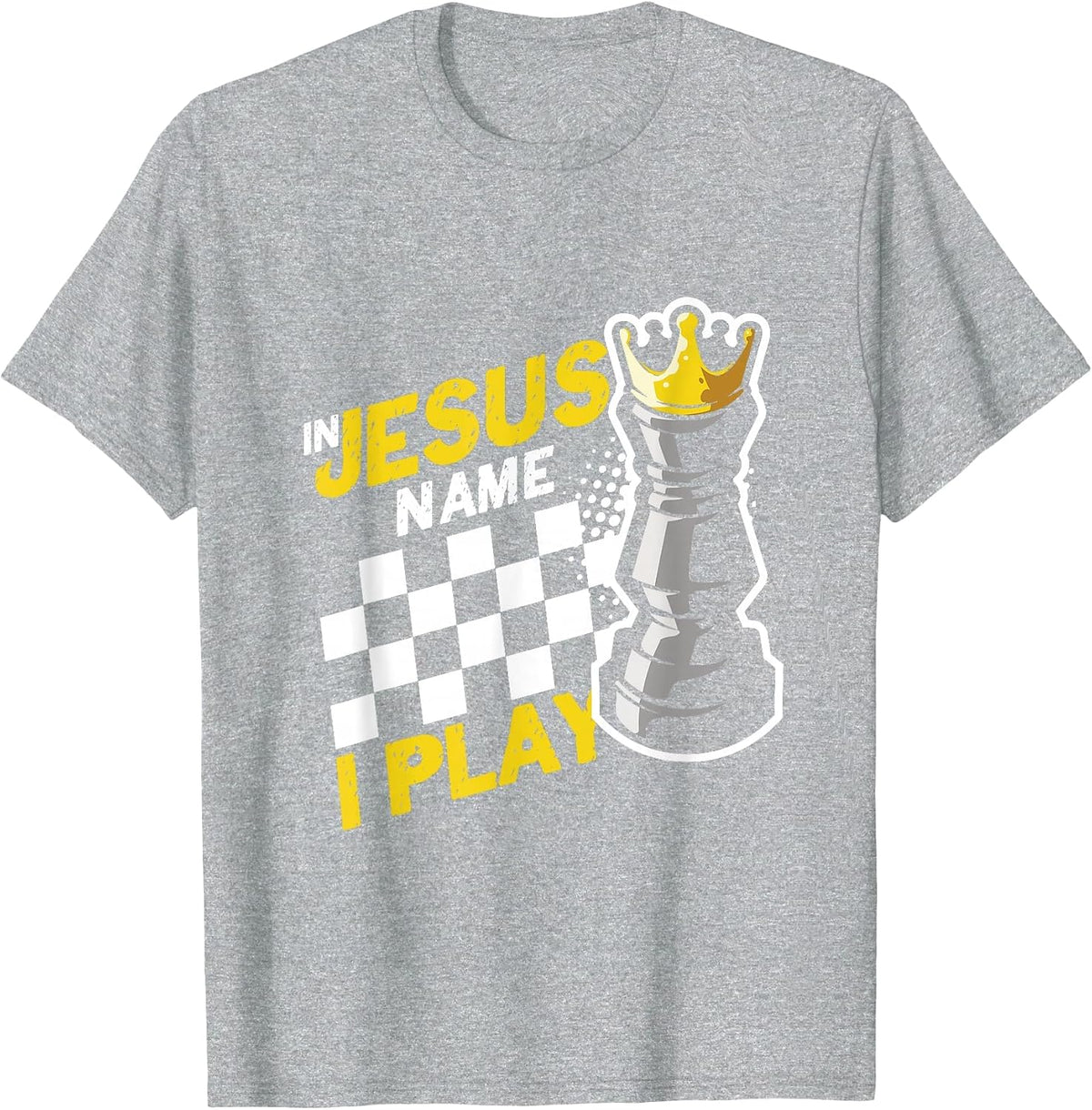 in Jesus Name Play Chess Player Checkmate Chess Board Pieces T-Shirt - Heather Grey