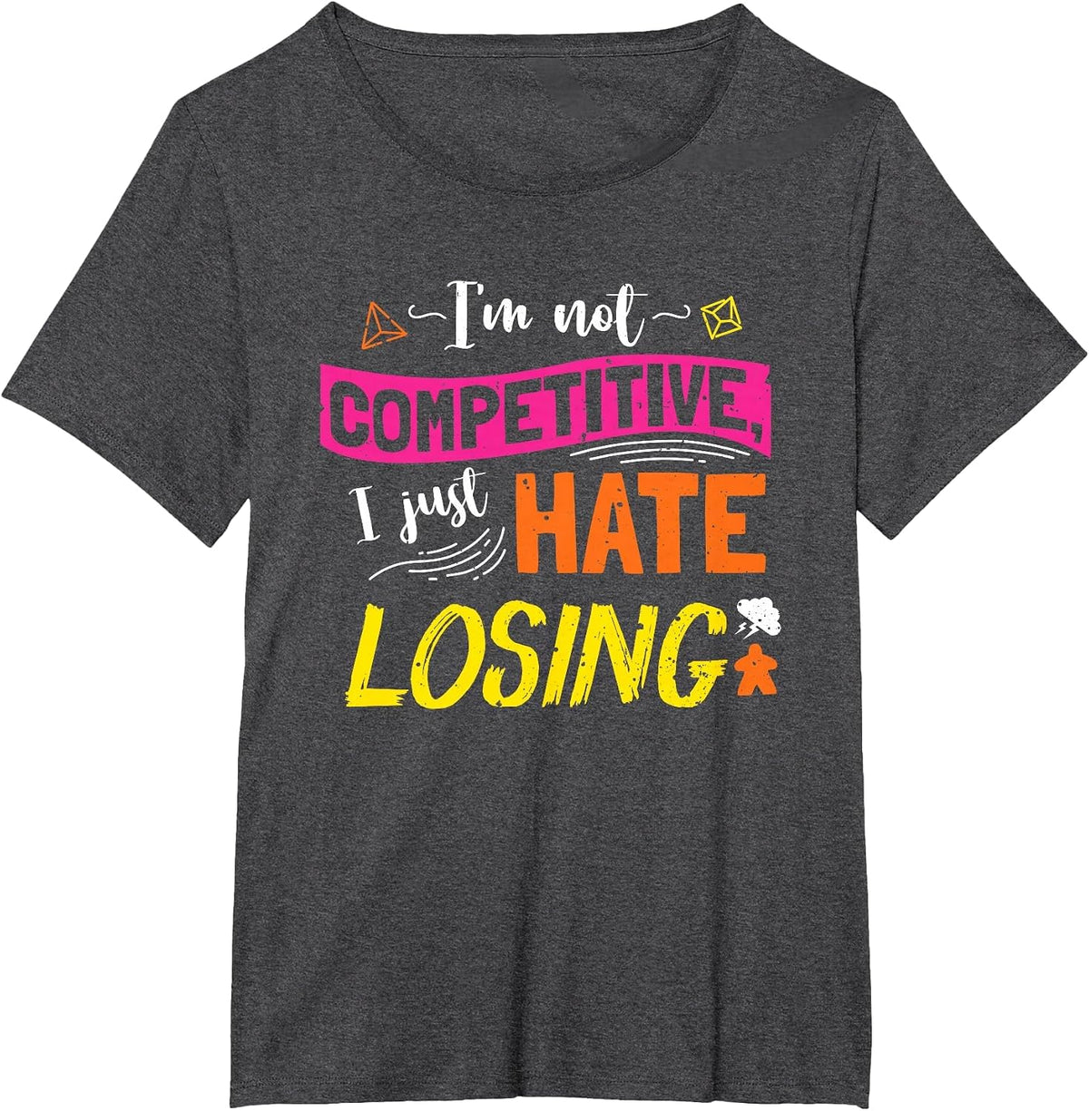 I'm Not Competitive I Just Hate Losing Funny Board Game T-Shirt - Dark Heather Grey
