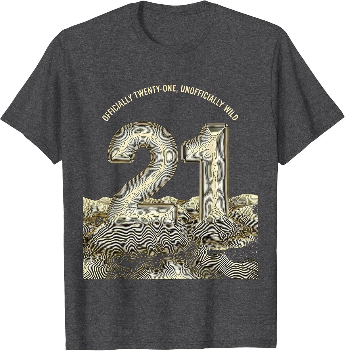 Officially Twenty-One Unofficially Wild Birthday Design T-Shirt - Dark Heather Grey