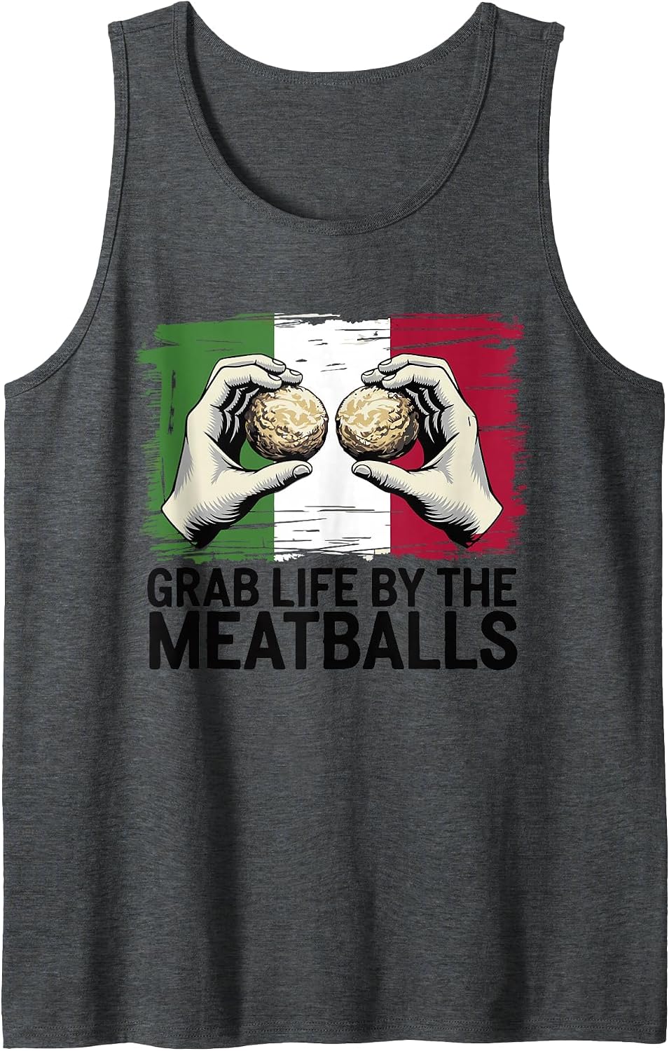 Grab Life by The Meatballs Funny Italian Saying Pasta Lover Tank Top - Dark Heather Grey