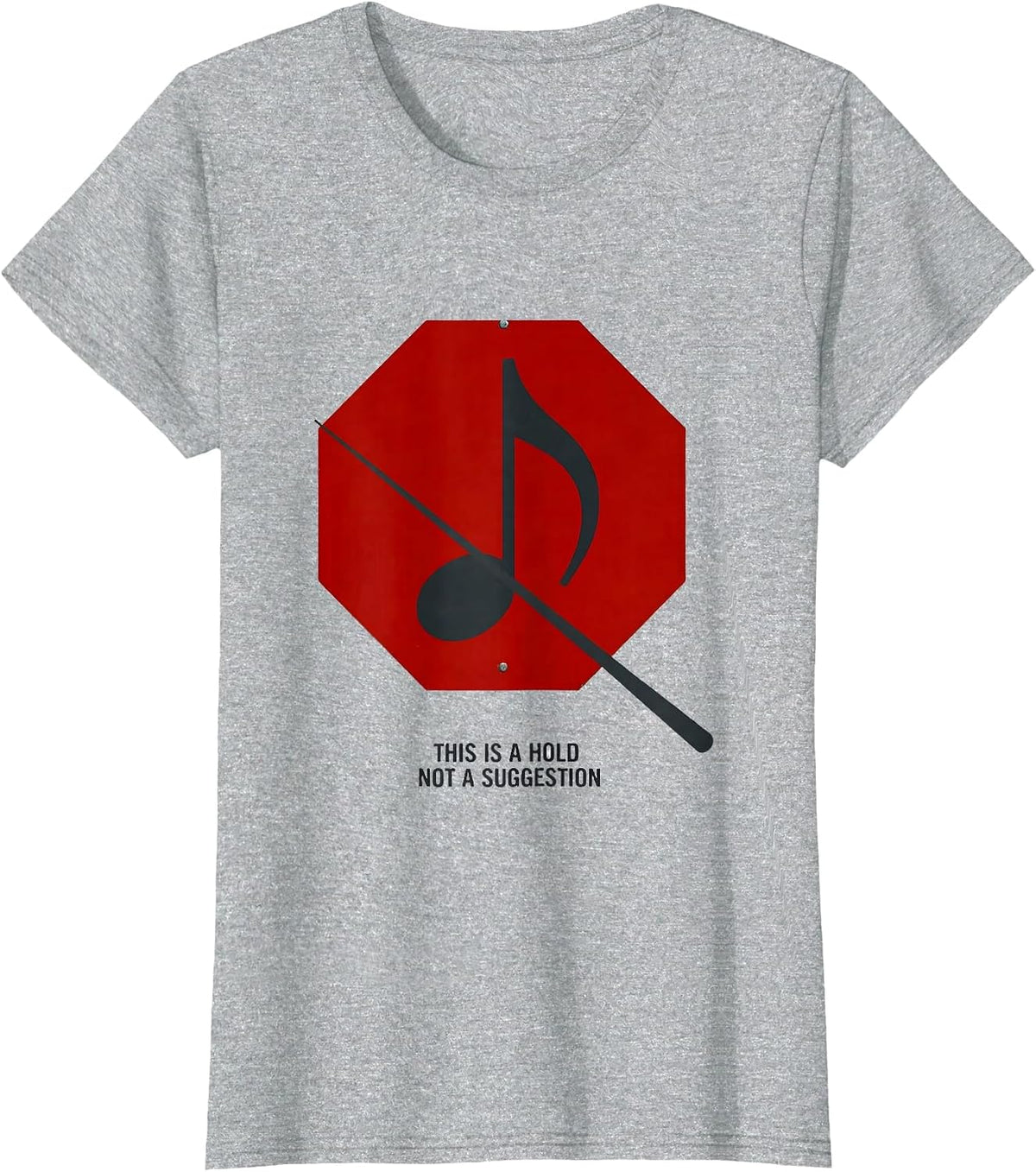 Women's This Is A Hold Not A Suggestion Funny Music Teacher Gift T-Shirt - Heather Grey