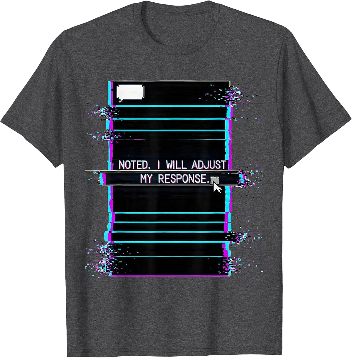 Men's Noted I Will Adjust My Response Glitch Datamosh AI Humor T-Shirt - Dark Heather Grey