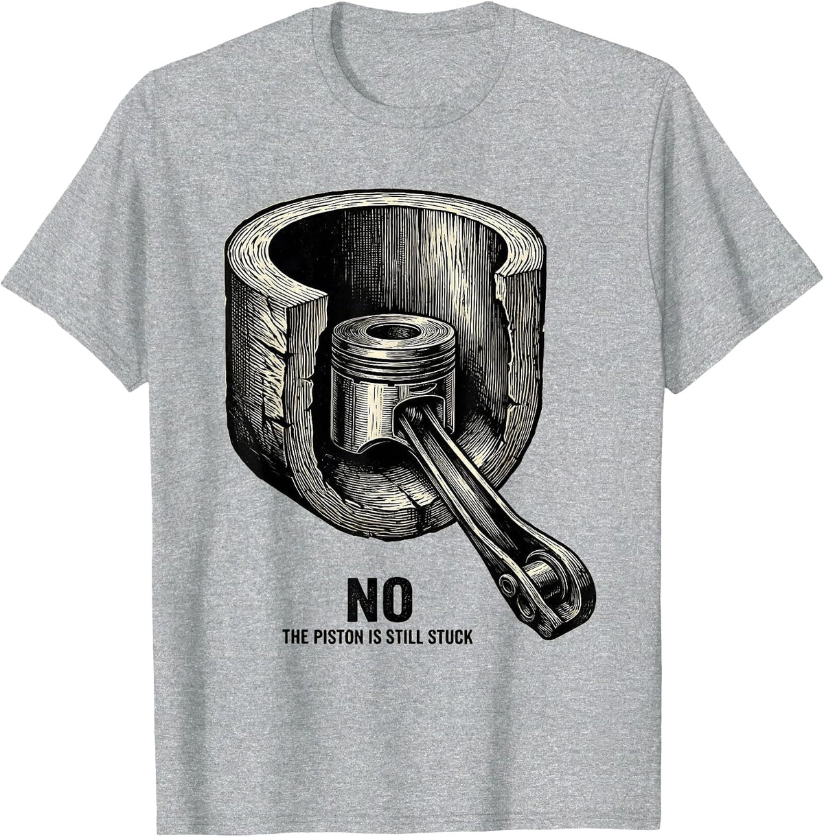 Men's No The Piston Is Still Stuck Funny Mechanic Garage Humor T-Shirt - Heather Grey