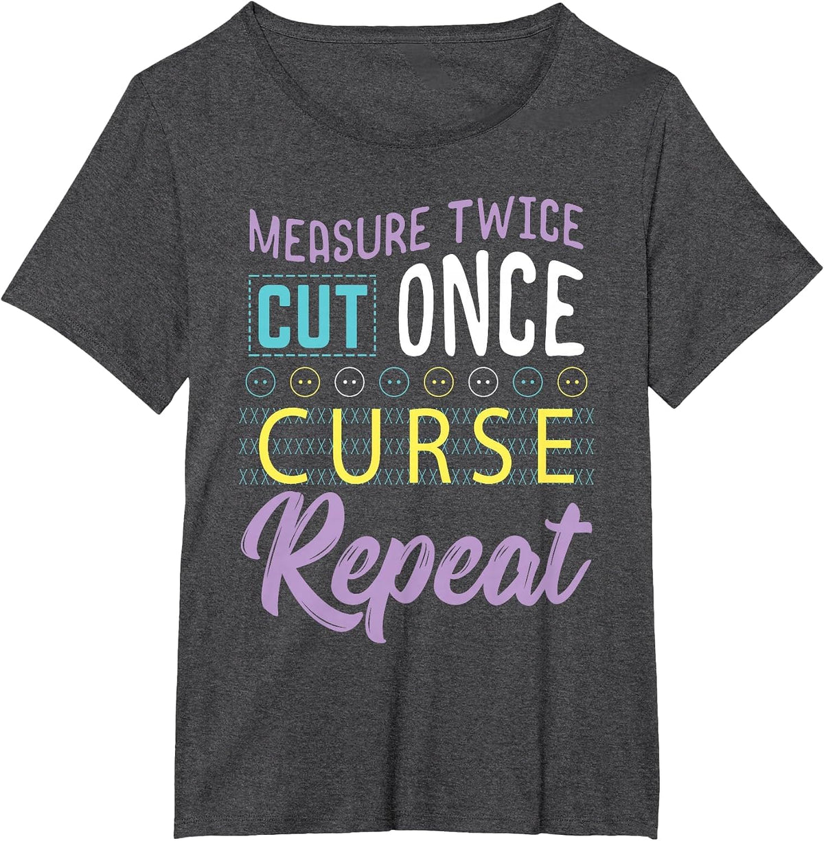 Sewing Measure Twice Cut Once Curse Repeat T-Shirt - Dark Heather Grey