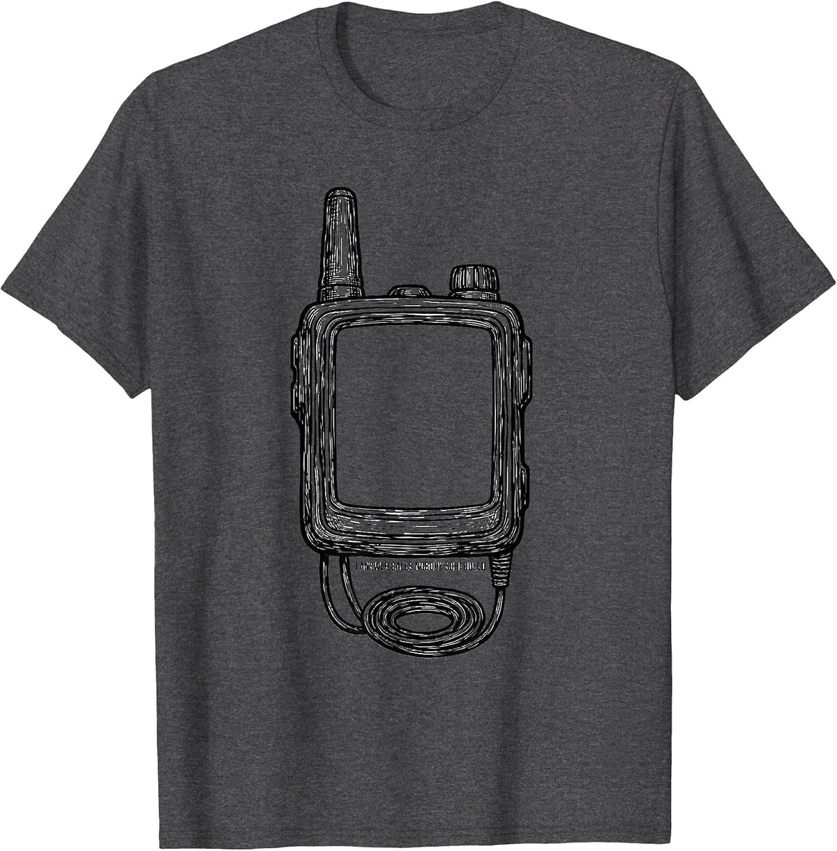 I Answer Calls Nobody Scheduled Funny EMS Paramedic EMT Gag T-Shirt - Dark Heather Grey