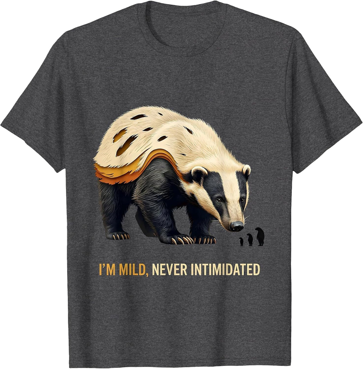 I'm Mild Never Intimidated Funny Honey Badger Wildlife Humor T-Shirt - Dark Heather Grey