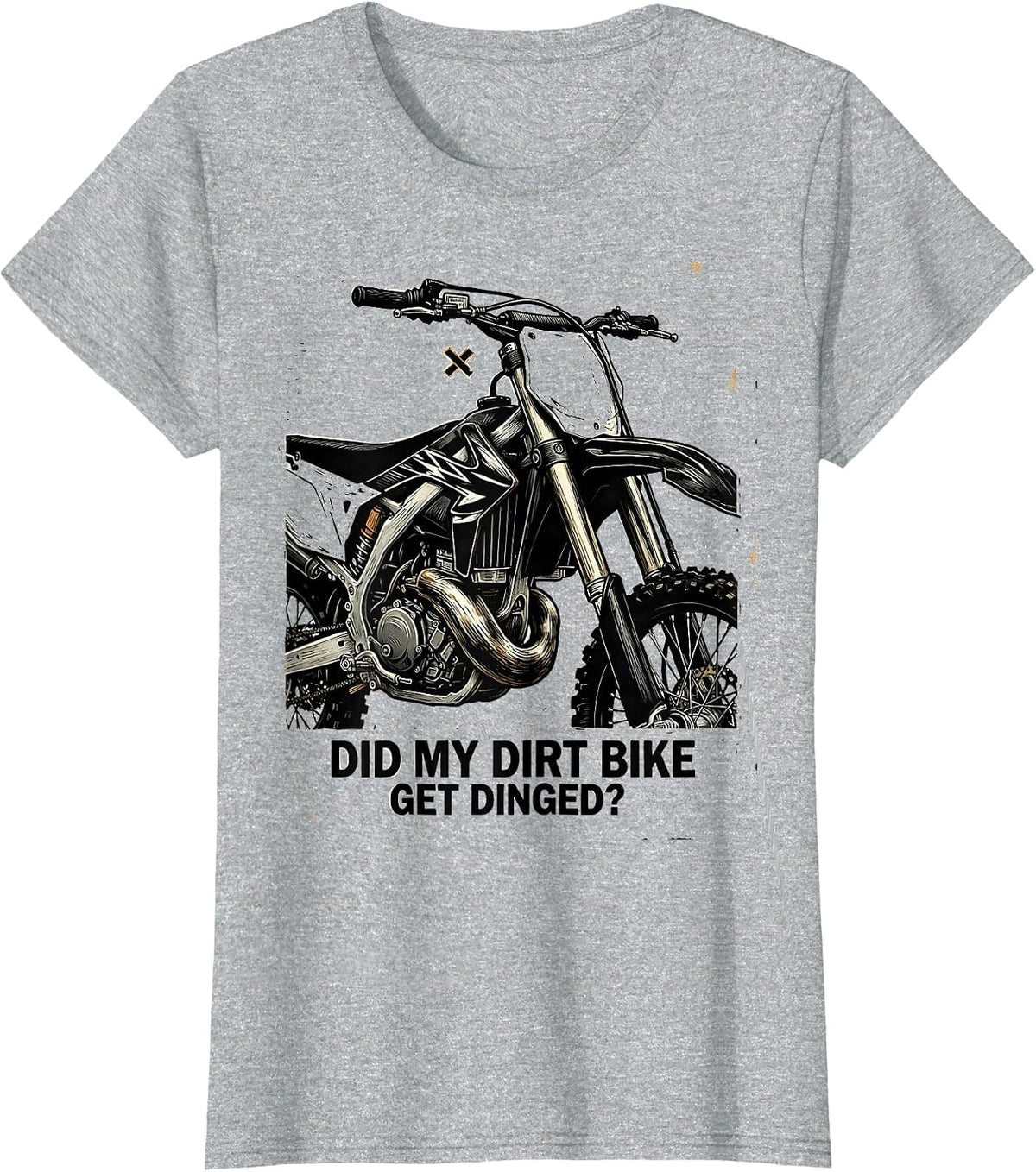Women's Did My Dirt Bike Get Dinged Funny Motocross Biker Gift T-Shirt - Heather Grey