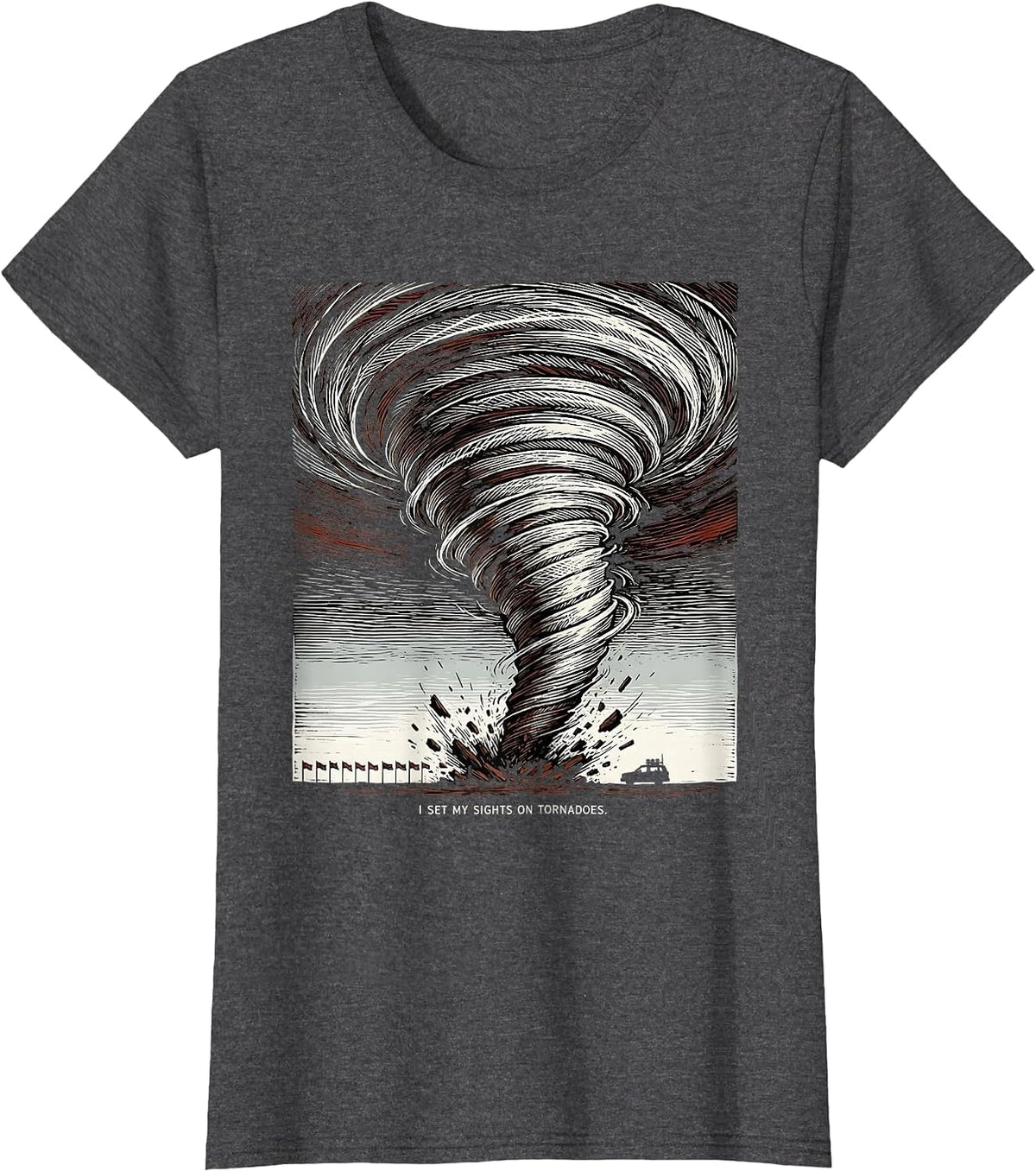 Women's I Set My Sights On Tornadoes Funny Storm Chaser Meteorology T-Shirt - Dark Heather Grey