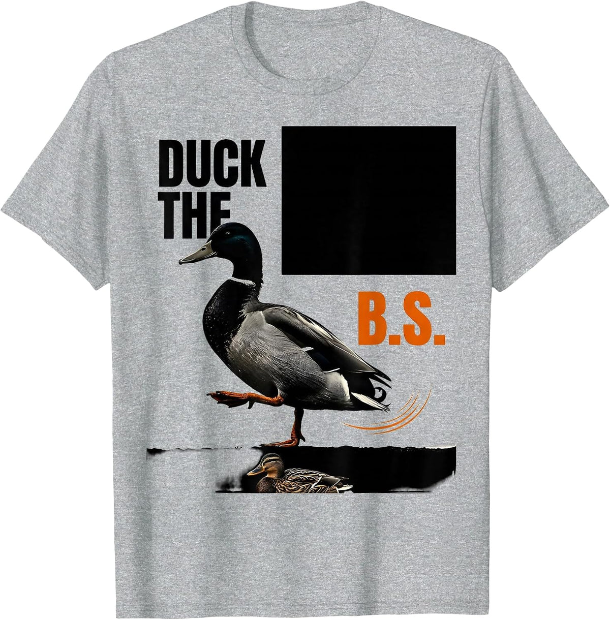 Men's Duck The B.S. Funny Duck Hunter Waterfowl Hunting Humor T-Shirt - Heather Grey