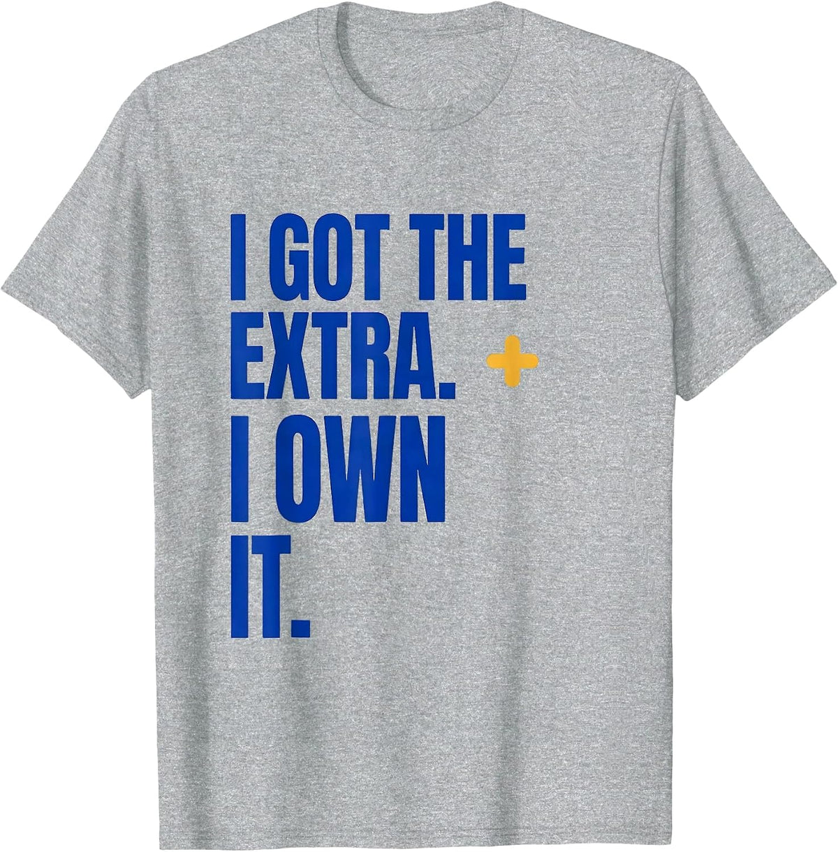 Men's I Got The Extra I Own It Down Syndrome Awareness Support T-Shirt - Heather Grey