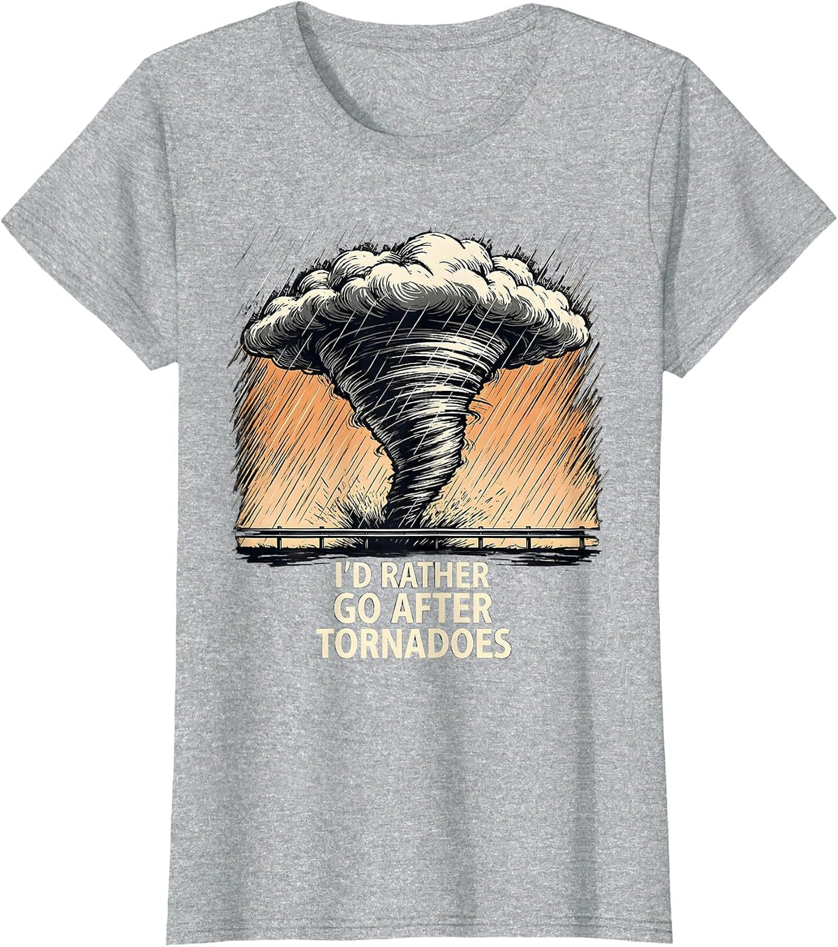 Women's I'd Rather Go After Tornadoes Funny Storm Chaser Meteorology T-Shirt - Heather Grey