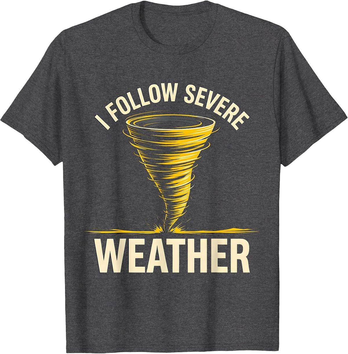 Men's I Follow Severe Weather Funny Tornado Chaser Meteorology T-Shirt - Dark Heather Grey