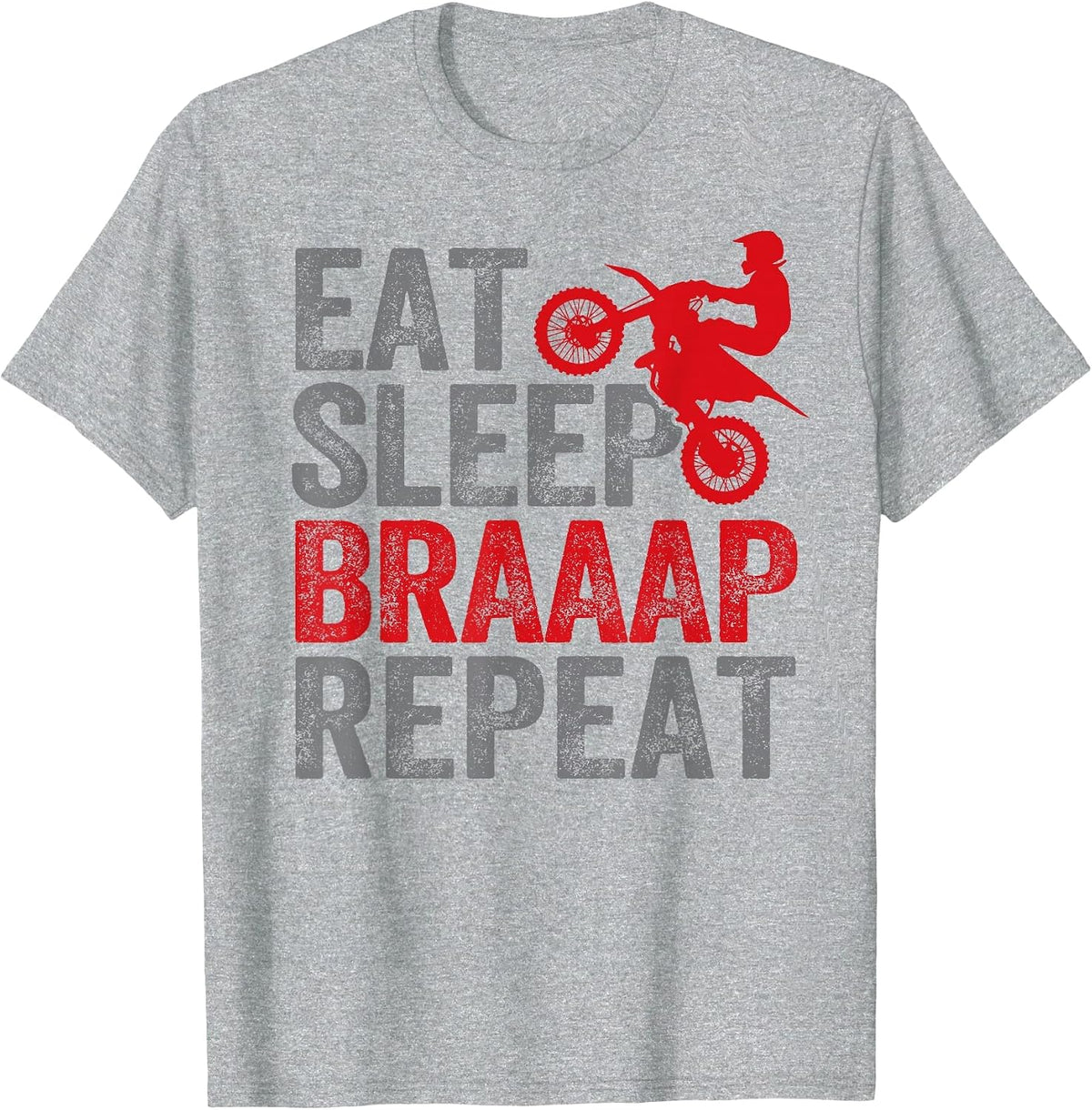 Funny Eat Sleep Braaap Repeat Dirt Bike Motocross Motorcycle T-Shirt - Heather Grey