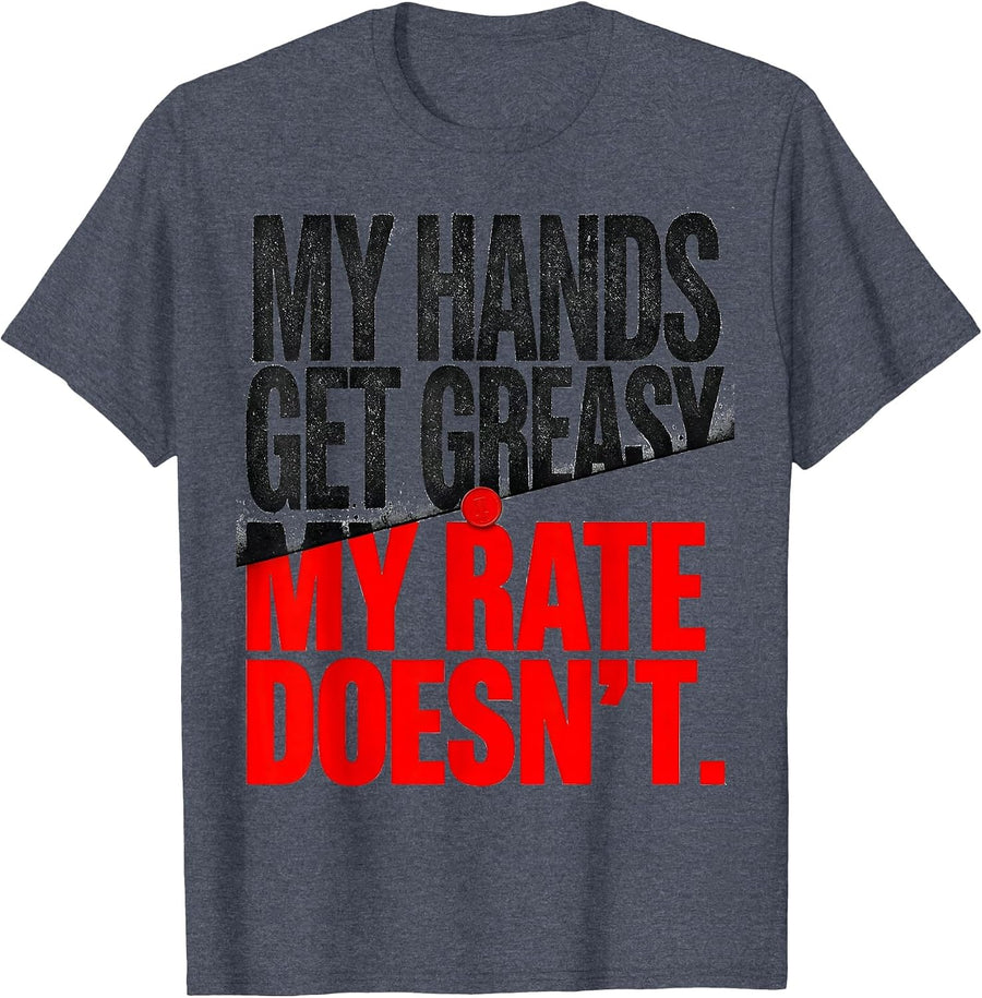 My Hands Get Greasy My Rate Doesn't Funny Mechanic Hourly T-Shirt - Heather Blue