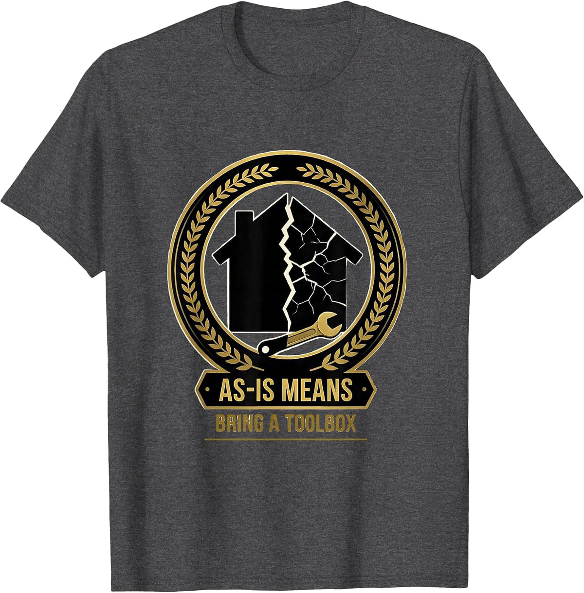 Men's As-Is Means Bring A Toolbox Funny Realtor Real Estate Agent T-Shirt - Dark Heather Grey